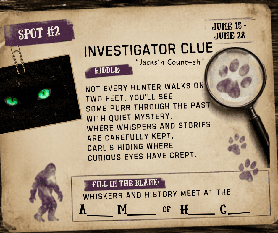 Clue to Find Carl in Jackson County with riddle "Where Whiskers and History Meet" A-- M-- of H-- C--